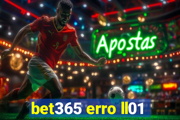 bet365 erro ll01